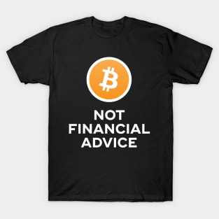 Bitcoin. Not Financial Advice. T-Shirt